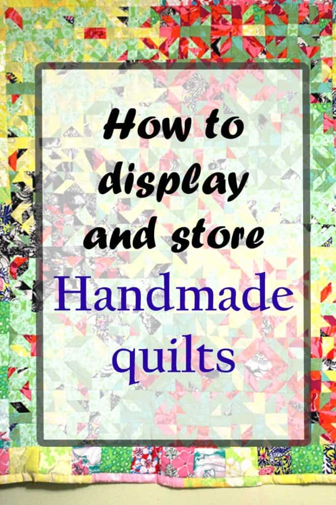 image for Pinterest with text saying how to display and store handmade quilts