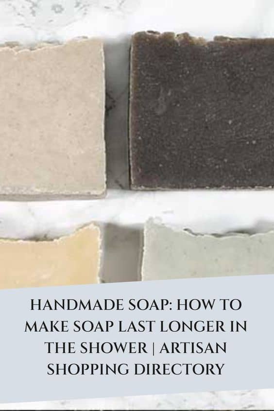handmade soap and how to make it last longer in the shower