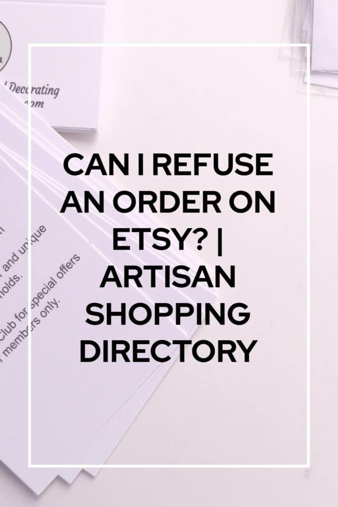 Image saying can I refuse an order on Etsy? Artisan shopping directory