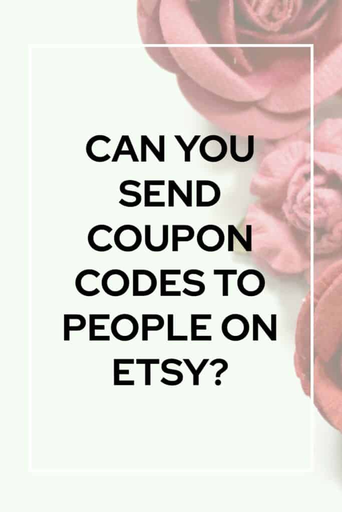 image saying can you send coupons to people on etsy