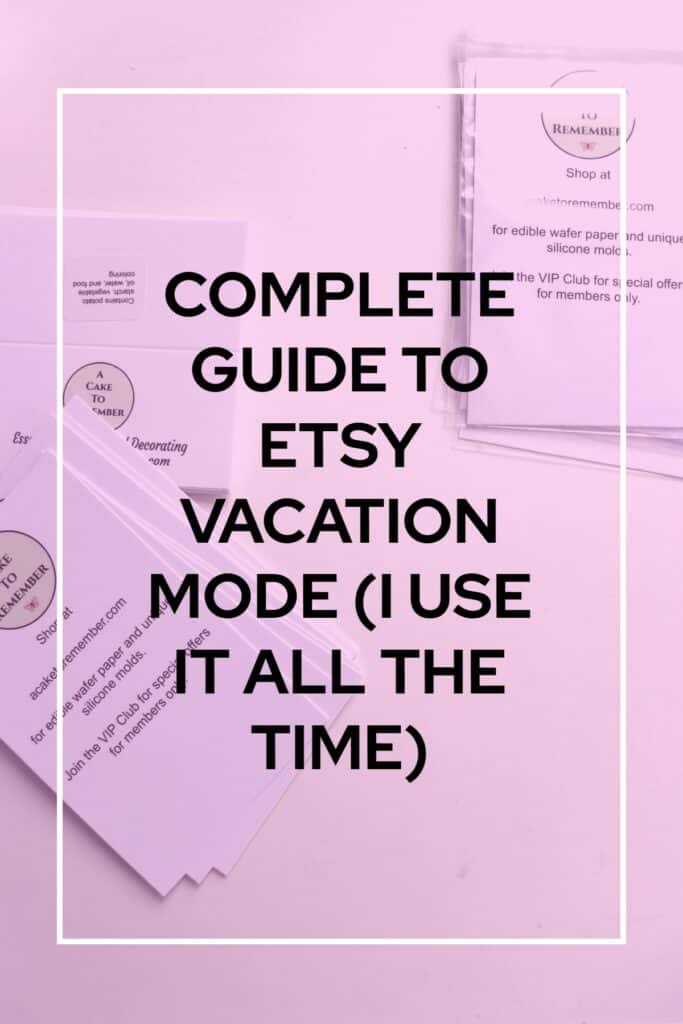 Image saying Complete guide to etsy vacation mode (I use it all the time.)