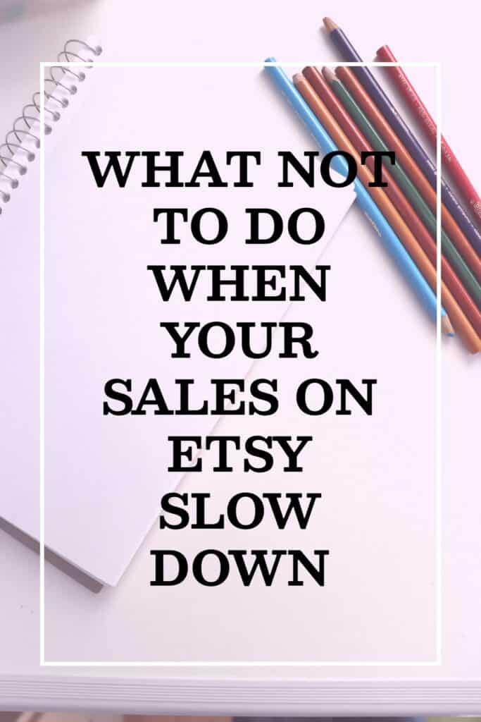 Image saying what not to do when your sales on Etsy slow down