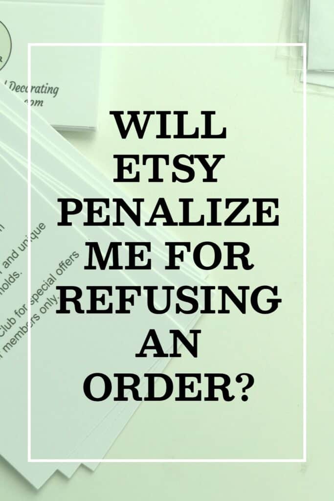 image saying will etsy penalize me for refusing an order?