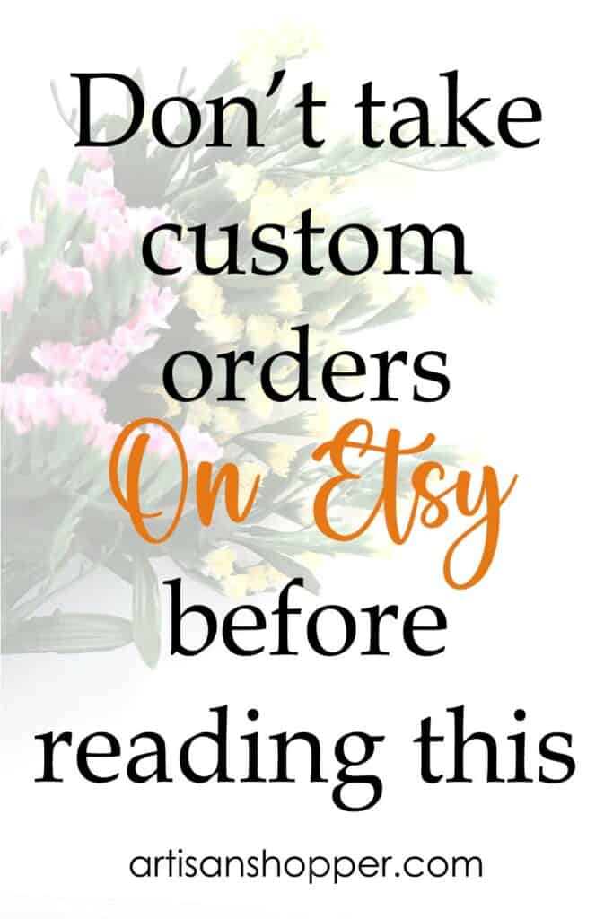 image saying don't take custom orders on Etsy before reading this.