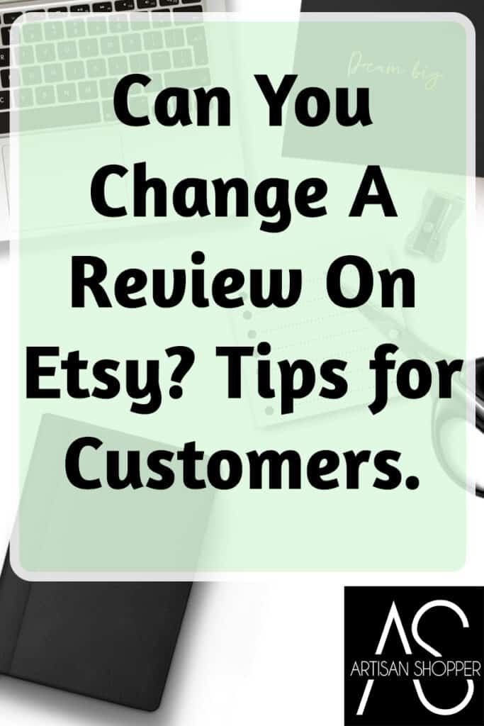 Can You Change A Review On Etsy? Tips for Customers.