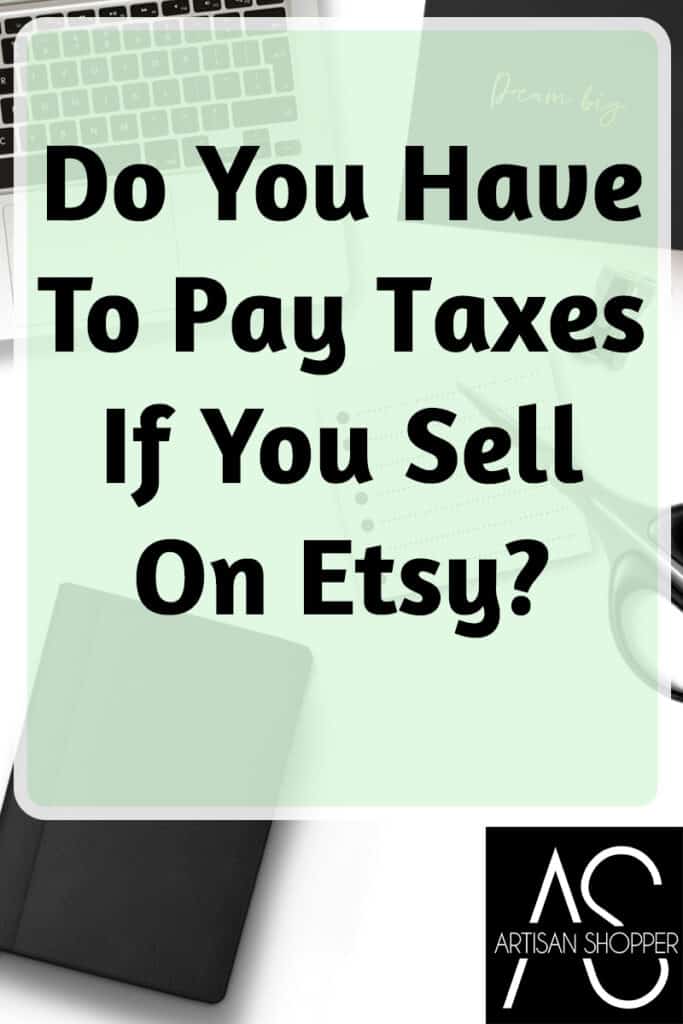 Do You Have To Pay Taxes If You Sell On Etsy?