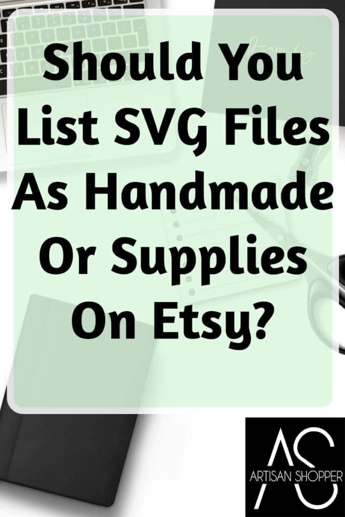 Should You List SVG Files As Handmade Or Supplies On Etsy?