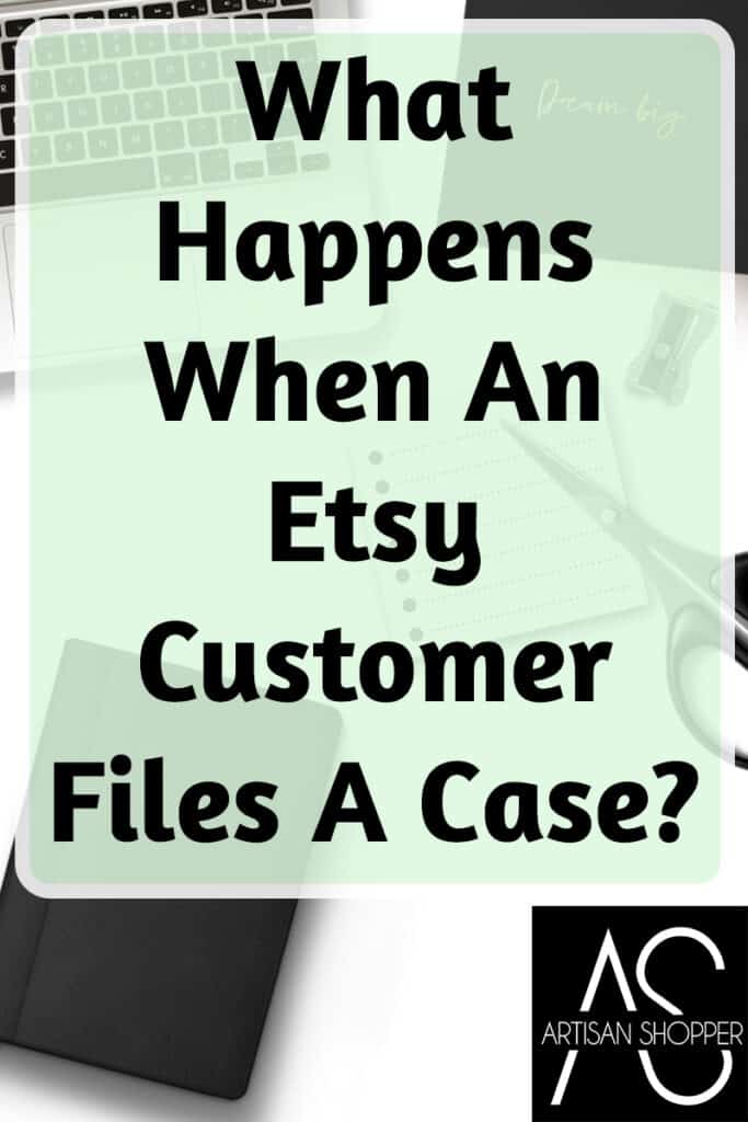 What Happens When An Etsy Customer Files A Case?