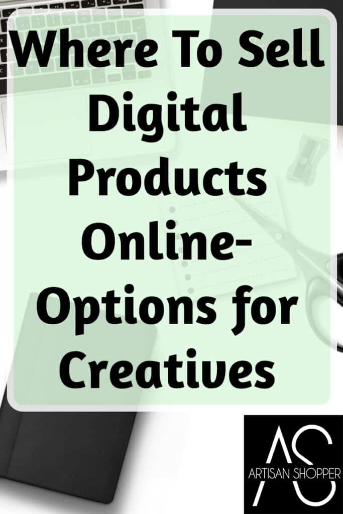 Where To Sell Digital Products Online- Options for Creatives
