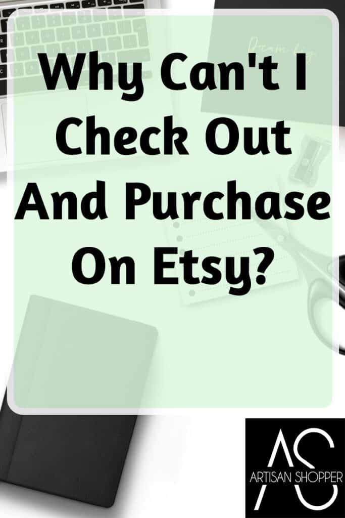 Why Can't I Check Out And Purchase On Etsy?