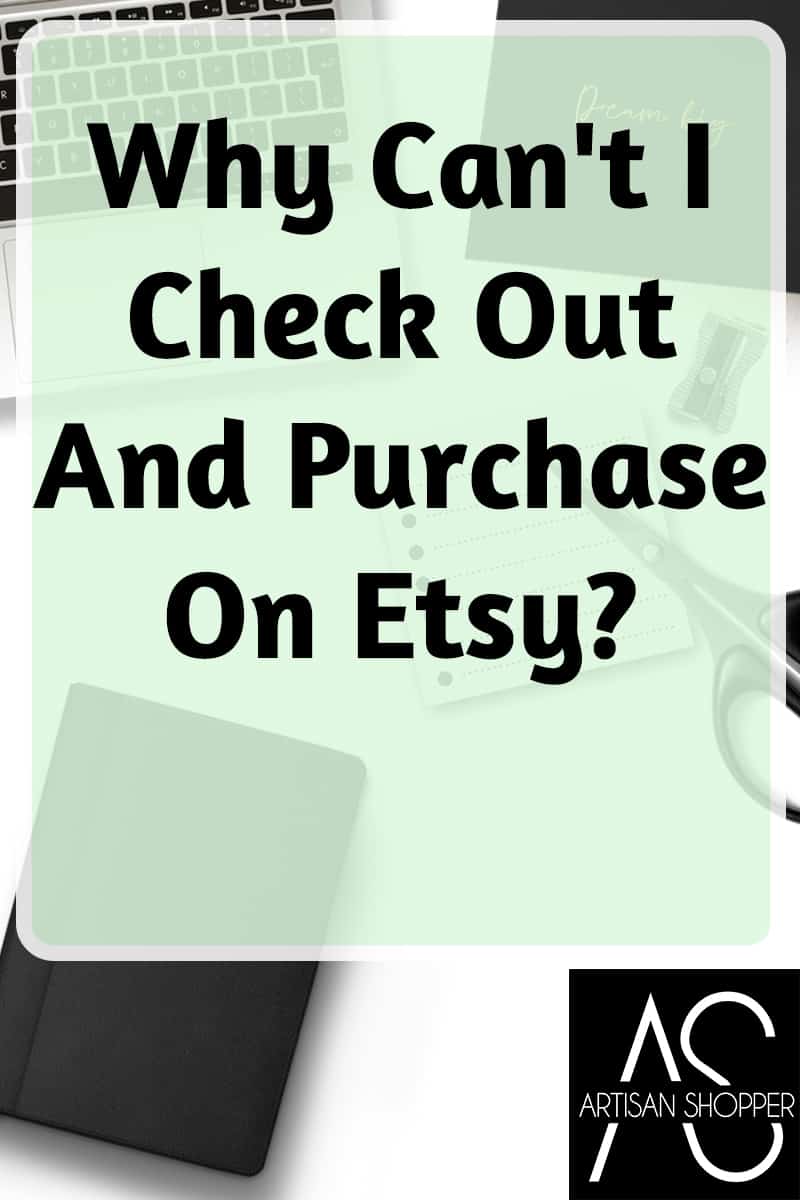 Why Can’t I Check Out And Purchase On Etsy? Artisan Shopper
