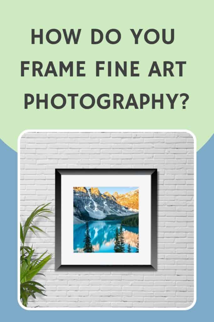 How do you frame fine art photography?