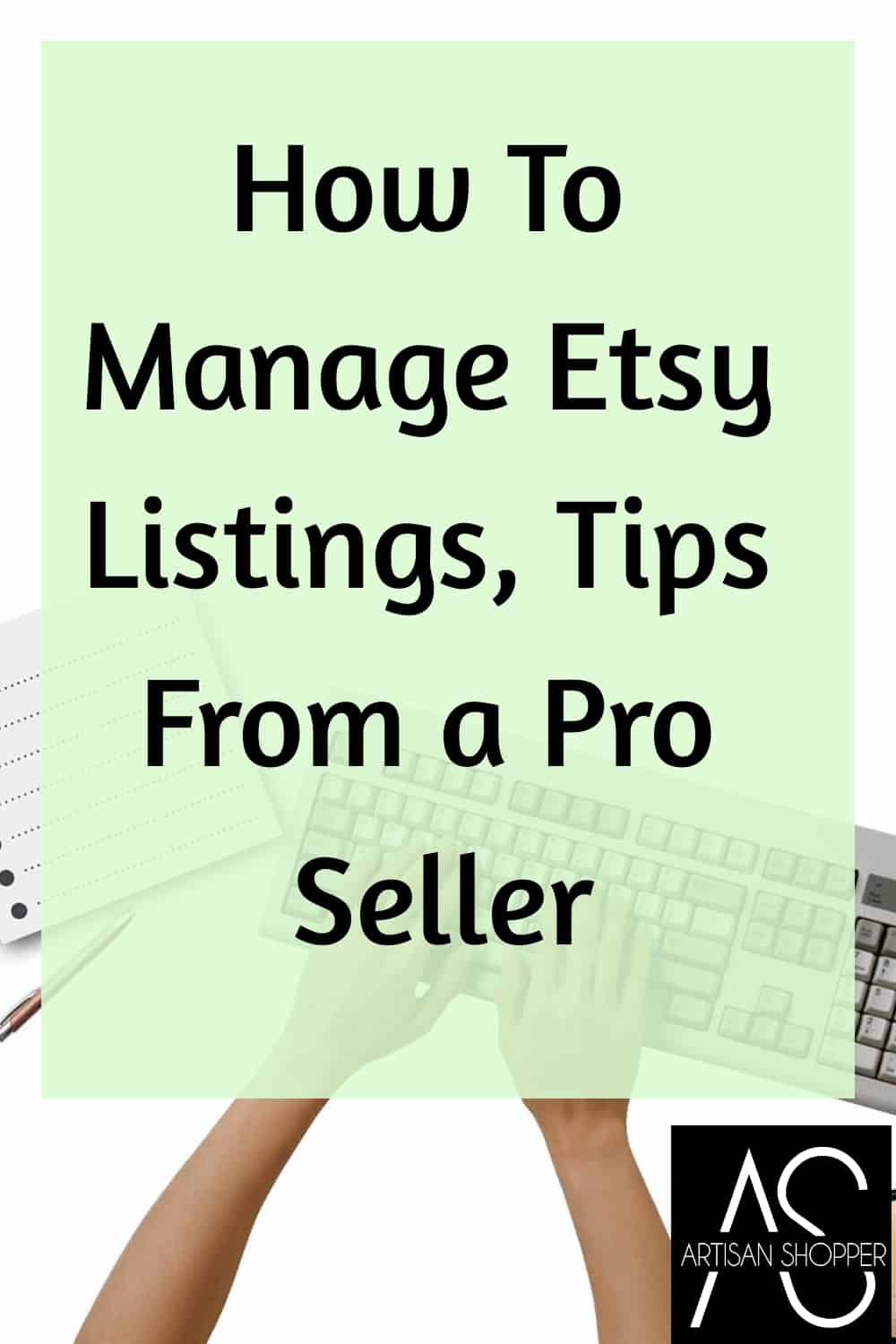 how-to-manage-etsy-listings-tips-from-a-pro-seller-artisan-shopper