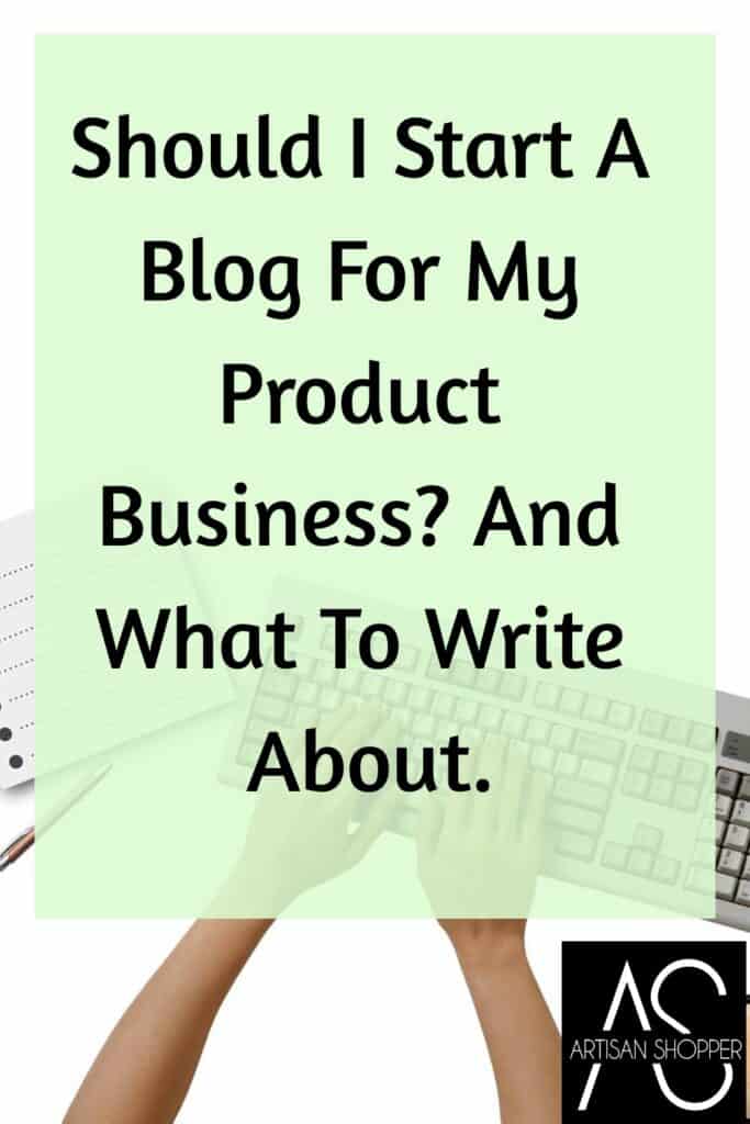 Should I start a blog for my product business? and what to write about