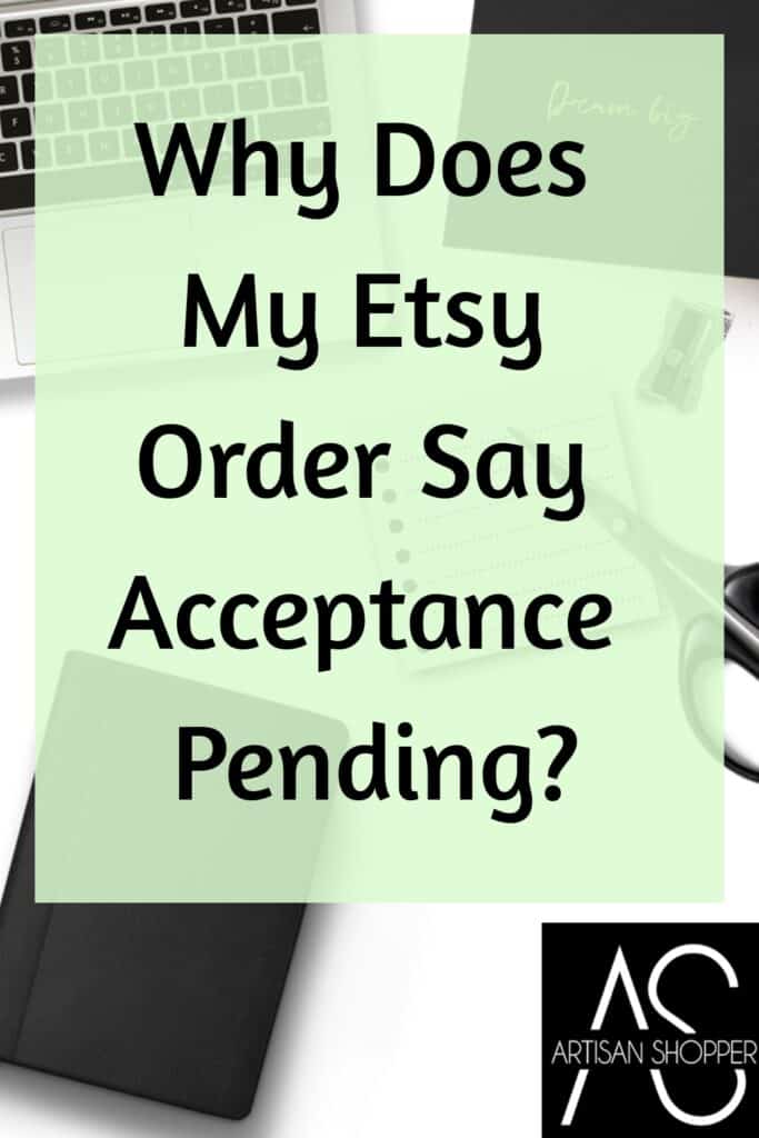 Why does my Etsy order say acceptance pending?