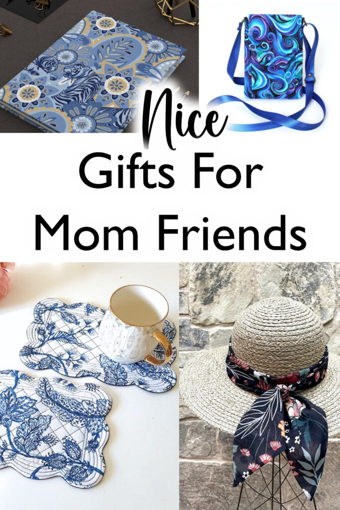 Nice gifts for mom friends
