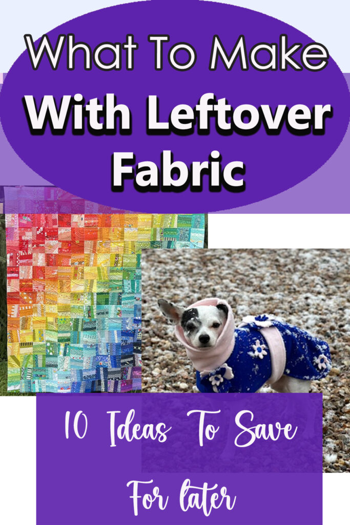 What to make with leftover fabric 10 ideas to save for later