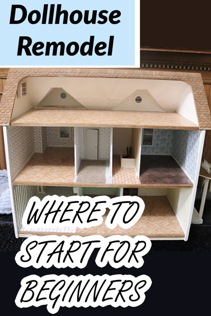 where to start a dollhouse remodel for beginners